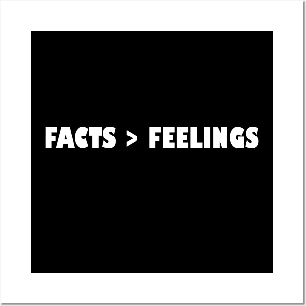 Facts Over Feelings Wall Art by HamzaNabil